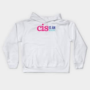 CIS is an adjective Kids Hoodie